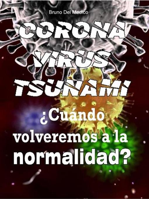 Title details for Coronavirus tsunami. ¿Cuándo volveremos a la normalidad? by Bruno del Medico - Wait list